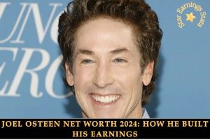 Joel Osteen Net Worth 2024_ How He Built His Earnings